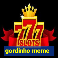 gordinho meme